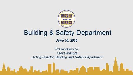 Building & Safety Department June 10, 2015. 2 Mission Statement To protect the health, safety, and general welfare of the citizens of the community through.