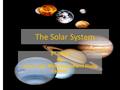 The Solar System 3 rd Grade By: Jenie Craig, Molly Haynie and Diana Casiano The Solar System.