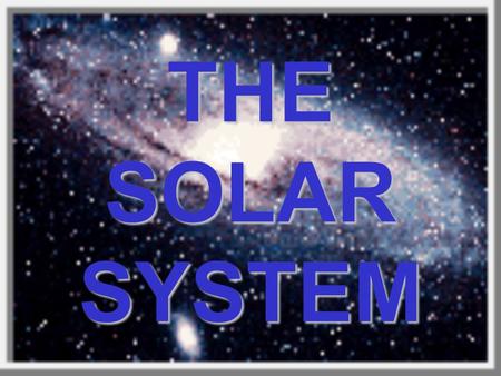 THE SOLAR SYSTEM THE NINE PLANETS THE INNER PLANETS The solar system is divided into two groups of planets - inner and outer. Inner planets are called.