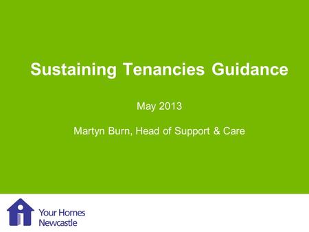 Sustaining Tenancies Guidance May 2013 Martyn Burn, Head of Support & Care.