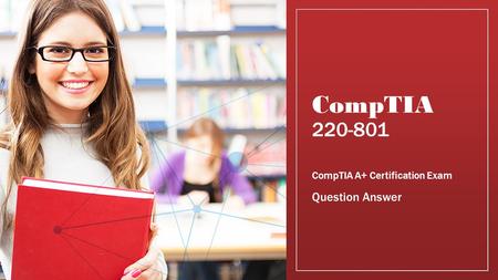 CompTIA 220-801 CompTIA A+ Certification Exam Question Answer.