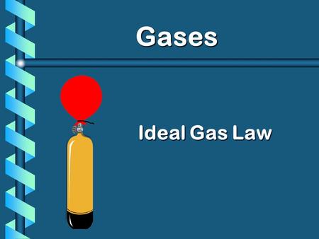 Ideal Gas Law Gases. C. Characteristics of Gases b Gases expand to fill any container. random motion, no attraction b Gases are fluids (like liquids).
