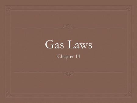 Gas Laws Chapter 14. Factors Effecting Gases  1. Temperature (T)  a measure of the average kinetic energy (movement) of particles in a sample of matter.