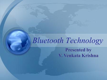 Bluetooth Technology. History The name ‘Bluetooth’ was named after 10th century Viking king in Denmark Harald Bluetooth who united and controlled Denmark.