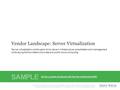1Info-Tech Research Group Vendor Landscape: Server Virtualization Info-Tech Research Group, Inc. Is a global leader in providing IT research and advice.
