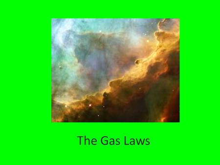 The Gas Laws 1. A gas is composed of particles molecules or atoms – hard spheres far enough apart- ignore volume Empty space The Kinetic Theory of Gases.