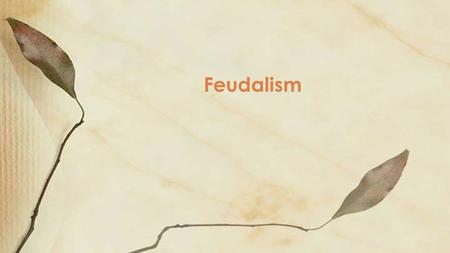Feudalism. Medieval Systems Feudalism A political system in which nobles are granted the use of lands that legally belong to their king, in exchange for.