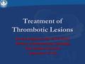 Treatment of Thrombotic Lesions Ramesh Daggubati, MD FACC FSCAI Director of Interventional Cardiology East Carolina University Greenville, NC USA.