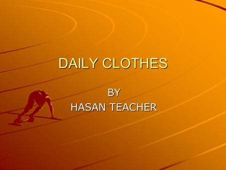 DAILY CLOTHES BY HASAN TEACHER. What is this? It is a T-Shirt.