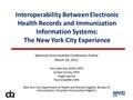 Interoperability Between Electronic Health Records and Immunization Information Systems: The New York City Experience National Immunization Conference.