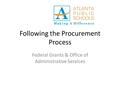 Following the Procurement Process Federal Grants & Office of Administrative Services.
