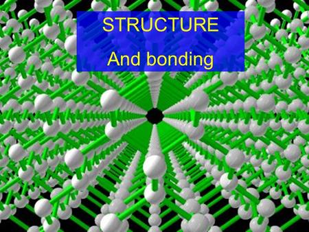 STRUCTURE And bonding. PURE substances have different STRUCTURES depending on the type of BONDING they have METALLIC eg copper IONIC eg sodium chloride.