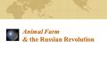 Animal Farm & the Russian Revolution. Monarchy Under Czar Nicholas II 1914-1917 Czar Nicholas was dictator of Russia Czar = “power from God”
