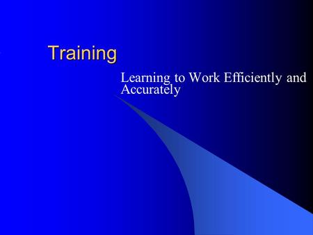 Training Learning to Work Efficiently and Accurately.