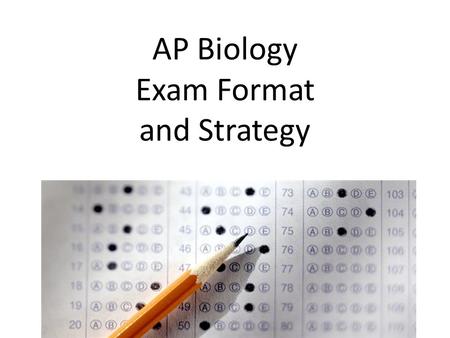 AP Biology Exam Format and Strategy. What do I need to know? AP Biology Curriculum (content topics) APPLICATION of knowledge through practice: – Modeling.