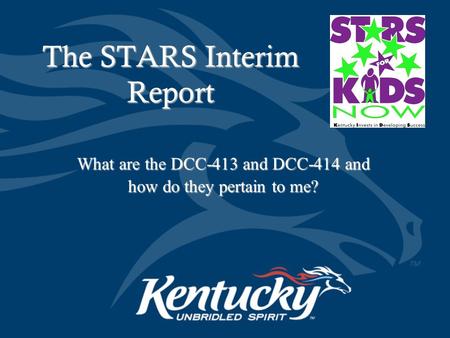 What are the DCC-413 and DCC-414 and how do they pertain to me? The STARS Interim Report.
