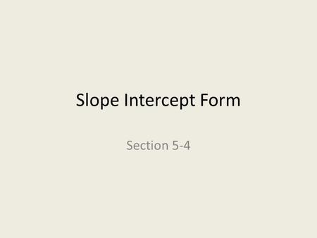 Slope Intercept Form Section 5-4.