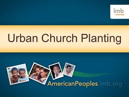 Urban Church Planting. THE GREAT COMMISSION Therefore go and make disciples of all nations, baptizing them in the name of the Father and of the Son.