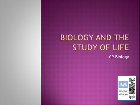 CP Biology. What do we study in biology??? Biology—the science of life  origins and history of life and once-living things  structures of living things.