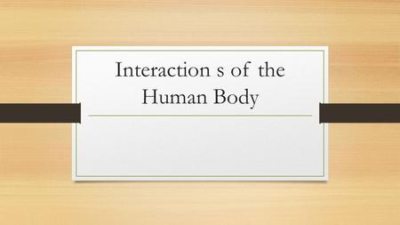 Interaction s of the Human Body. Human Organ Systems Tissues, organs and organ systems help provide cells with nutrients, oxygen and waste removal The.