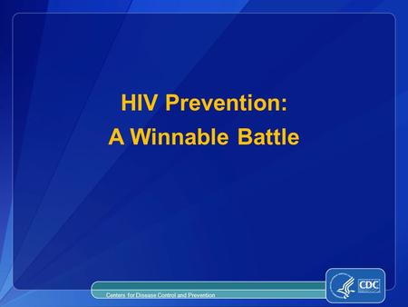 HIV Prevention: A Winnable Battle Centers for Disease Control and Prevention.