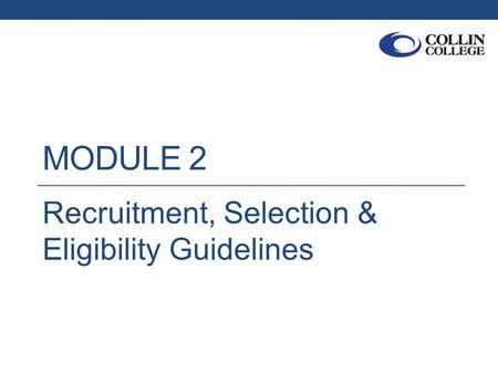 MODULE 2 Recruitment, Selection & Eligibility Guidelines.