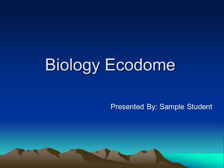 Biology Ecodome Presented By: Sample Student. Mineral/Nutrient Cycle Obtain energy –Plants obtain energy from the sun and nutrients from the soil Consuming.