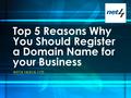 NET4 INDIA LTD. Top 5 Reasons Why You Should Register a Domain Name for your Business.