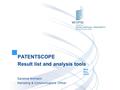 PATENTSCOPE Result list and analysis tools Web May 2016 Sandrine Ammann Marketing & Communications Officer.
