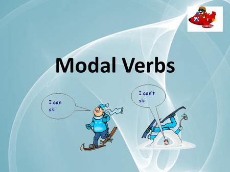Modal Verbs cancouldmaymightwill wouldmustshallshouldought to Here's a list of the modal verbs in English: Modals are different from normal verbs: 1: