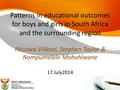 Patterns in educational outcomes for boys and girls in South Africa and the surrounding region Ntsizwa Vilikazi, Stephen Taylor & Nompumelelo Mohohlwane.