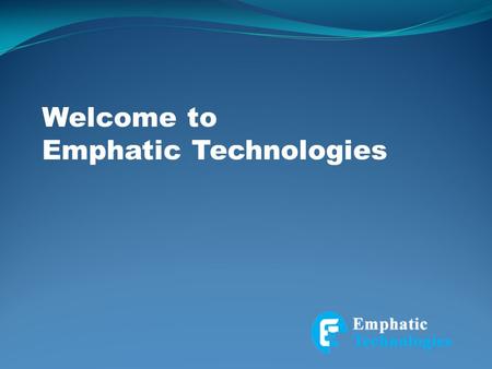 Welcome to Emphatic Technologies. Why to Select Emphatic Technologies? Emphatic Technologies provide effective and professional software services in India.