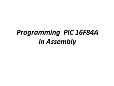 Programming PIC 16F84A in Assembly. PIC16F84 pin-out and required external components.