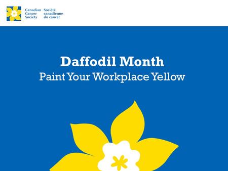 Daffodil Month Paint Your Workplace Yellow. To some the daffodil is just a flower. For us, it is a symbol of strength and courage. It says we will not.