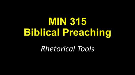 MIN 315 Biblical Preaching Rhetorical Tools. Alliteration Repetition of the same sound beginning several words in a sequence. ̶“Let us go forth to lead.
