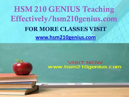 HSM 210 GENIUS Teaching Effectively/hsm210genius.com FOR MORE CLASSES VISIT www.hsm210genius.com.