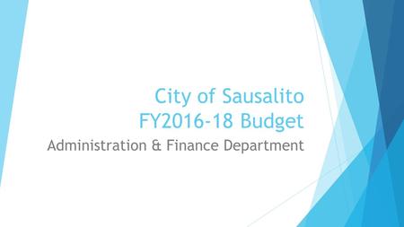 City of Sausalito FY2016-18 Budget Administration & Finance Department.