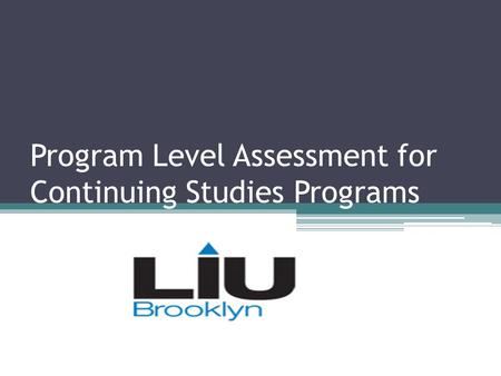 Program Level Assessment for Continuing Studies Programs.