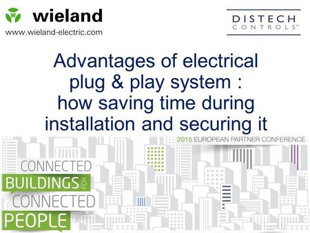 Advantages of electrical plug & play system : how saving time during installation and securing it.