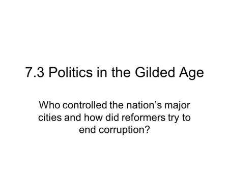 7.3 Politics in the Gilded Age