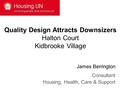 Quality Design Attracts Downsizers Halton Court Kidbrooke Village James Berrington Consultant Housing, Health, Care & Support.