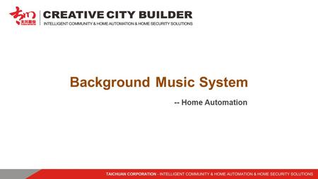 Background Music System -- Home Automation. Background Music System Features RF and IR remote control Multi source for music input Easy programme for.