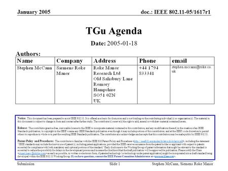 Doc.: IEEE 802.11-05/1617r1 Submission January 2005 Stephen McCann, Siemens Roke ManorSlide 1 TGu Agenda Notice: This document has been prepared to assist.