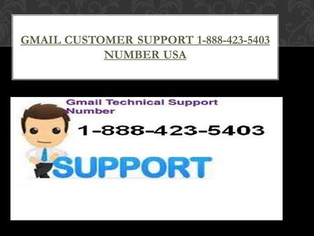 GMAIL CUSTOMER SUPPORT 1-888-423-5403 NUMBER USA.