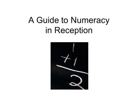 A Guide to Numeracy in Reception. The Foundation Stage Maths curriculum is broken down into two sections: Number Shape, Space and Measure.