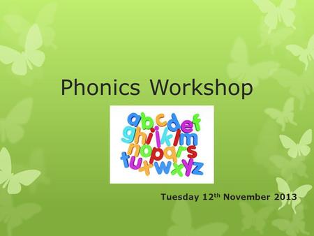 Phonics Workshop Tuesday 12 th November 2013. Read Write Inc. Read Write Inc. is a synthetic phonics programme that ensures early success in reading,