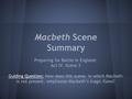Macbeth Scene Summary Preparing for Battle in England: Act IV, Scene 3 Guiding Question: How does this scene, in which Macbeth is not present, emphasize.