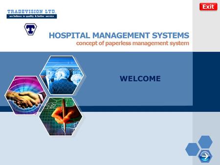 LOGO HOSPITAL MANAGEMENT SYSTEMS we believe in quality & better service concept of paperless management system WELCOME Exit.