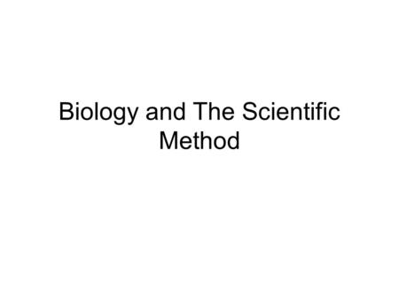 Biology and The Scientific Method. What is Biology? Biology is the study of life Biologist study: How living things work How living things interact with.