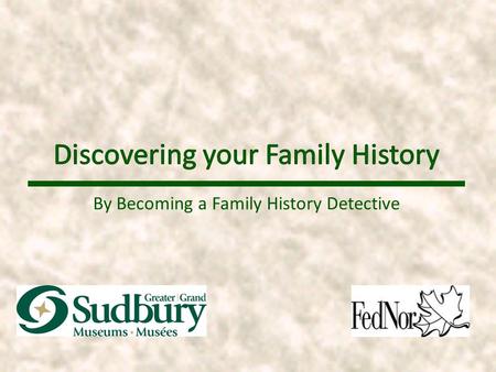 By Becoming a Family History Detective. Discovering Your Family History!